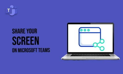 How to Share your Screen on Microsoft Teams